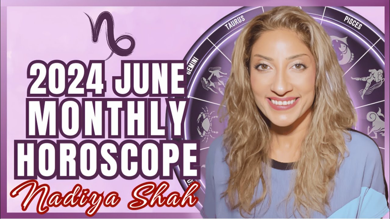 ♑️ Capricorn June 2024 Astrology Horoscope by Nadiya Shah