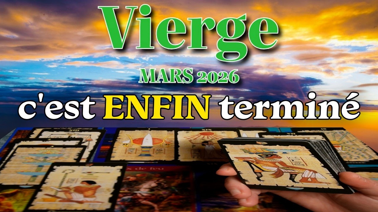 VIERGE ~ LA FIN d’une souffrance ~ MARS 2026