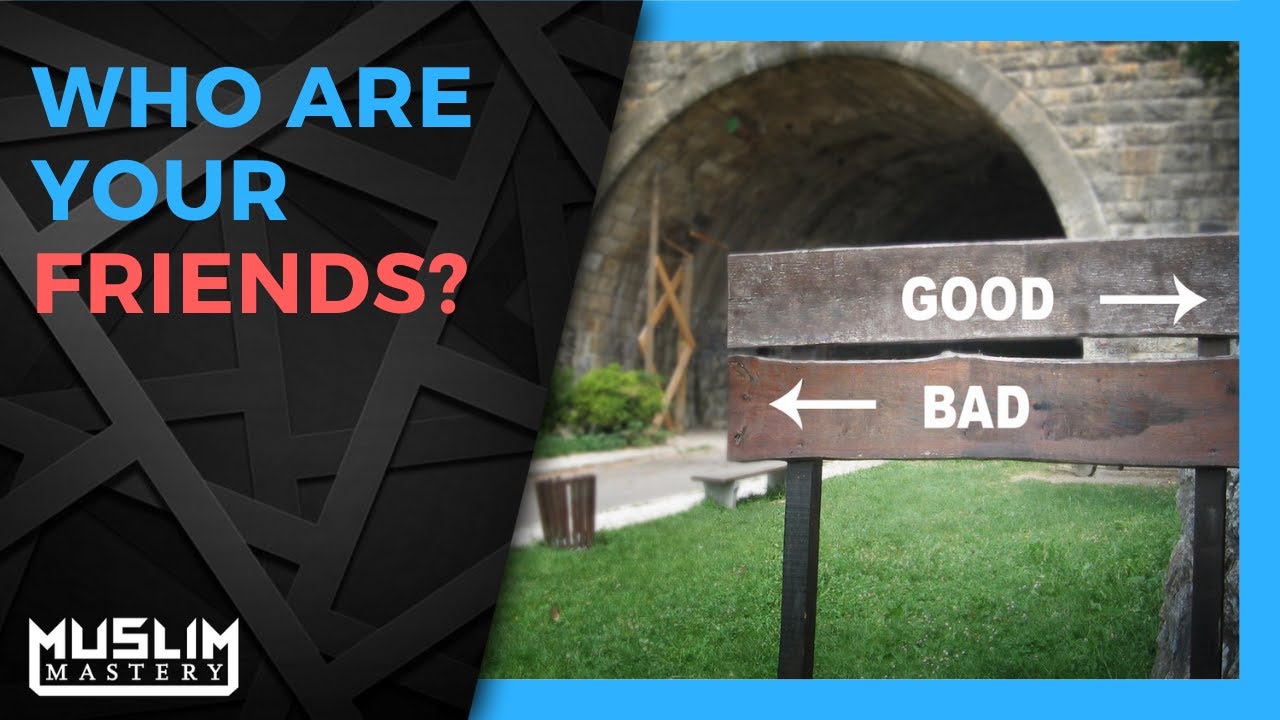 Example of a Good and a Bad Friend Islam - Who are Your Friends? -
