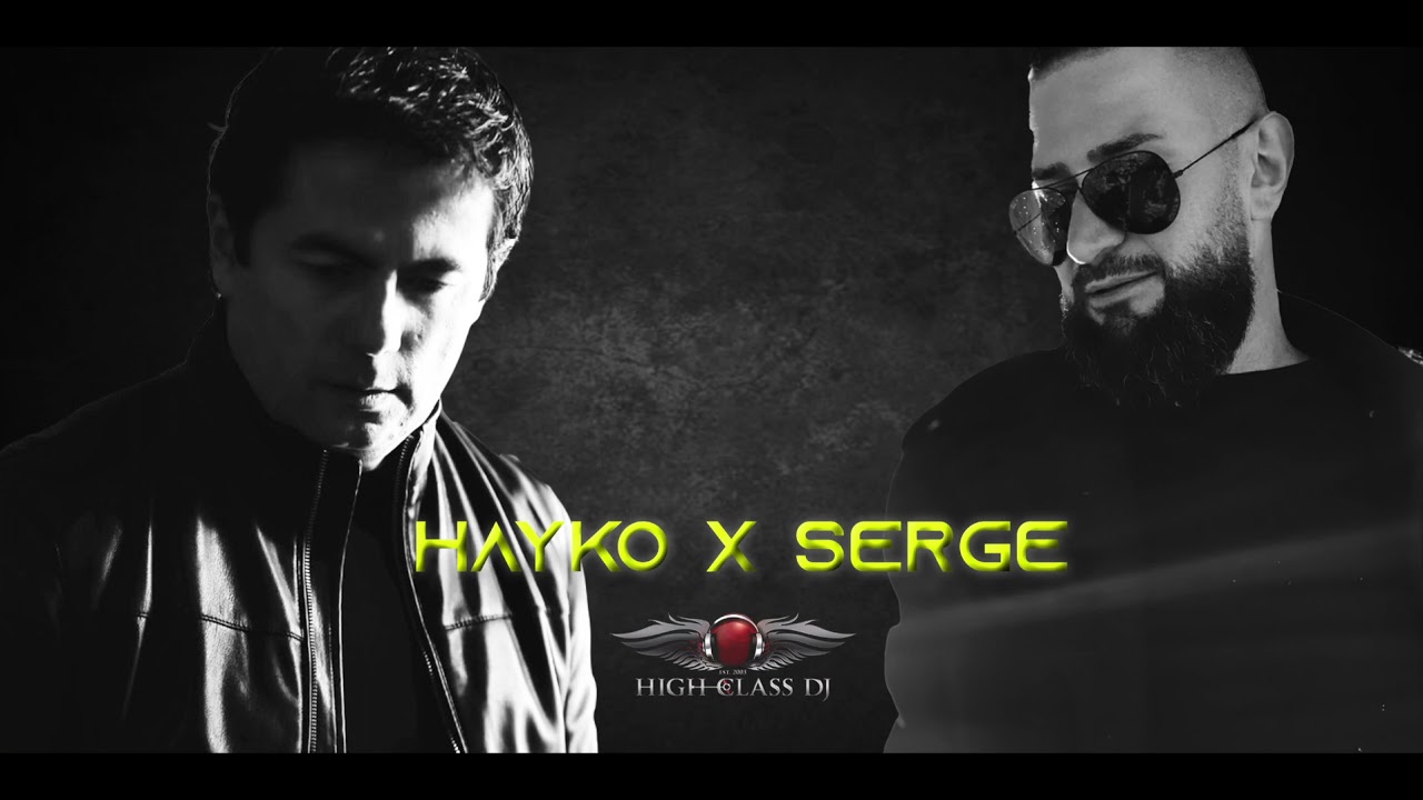 Hayko Hakobyan x Serge - Sirumem Kez ( HIGH CLASS DJ Remix )