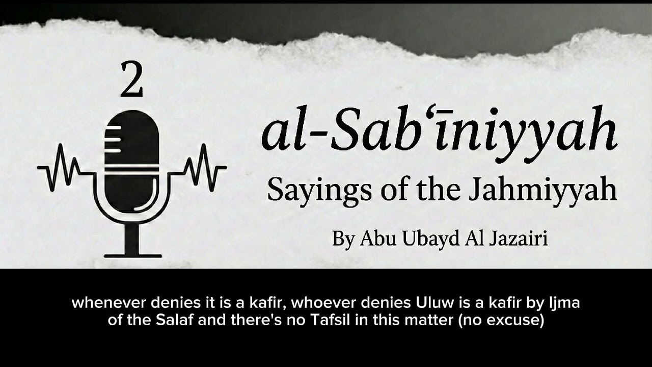 Sabiniyyah (Exposing the Kufr of the Jahmiyyah / Ashariah) - Abu Ubayd Al Jazairi | Episode 2