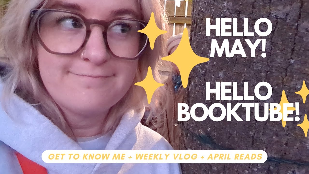 hello may! hello booktube! - get to know me, vlog, and april reads