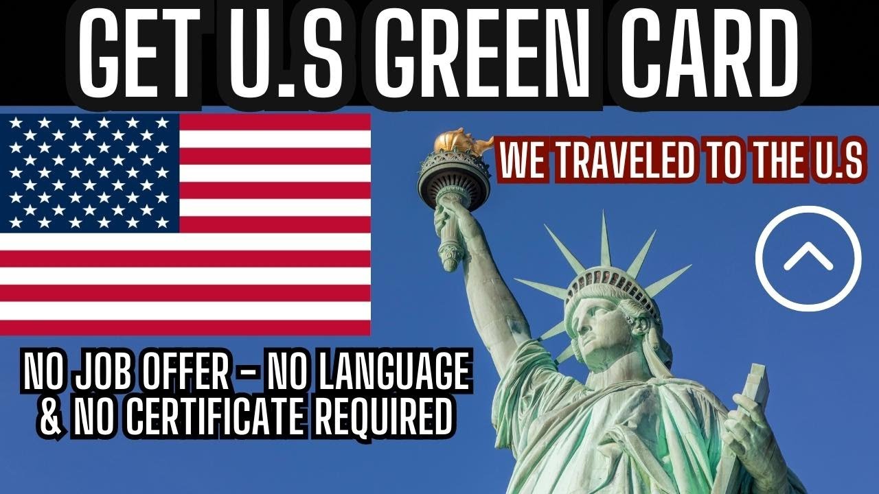 Get U.S Green Card - No Language - No job offer - Nor certificate required !
