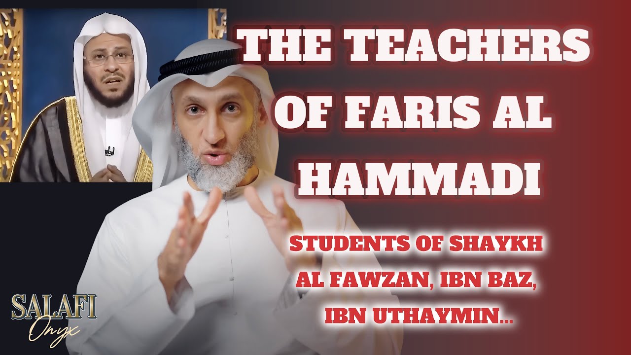 The TEACHERS of FARIS Al Hammadi (Students of Sh. Al Fawzan, Ibn Baz, Ibn Uthaymeen...)