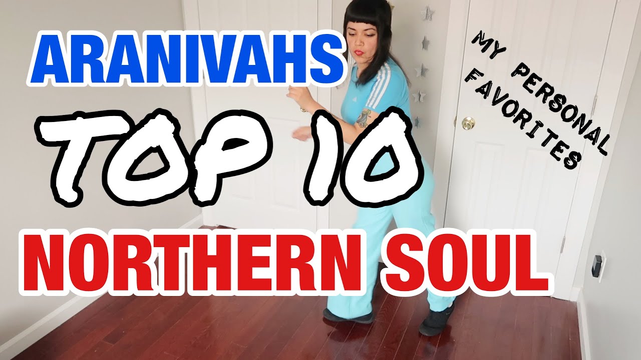 aranivahs top 10 northern soul favorites