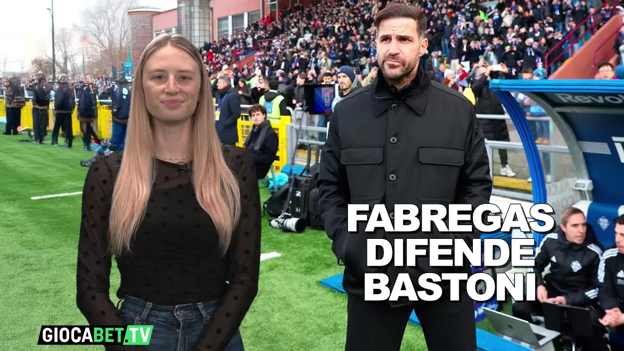 Serie A Now - Fabregas difende Bastoni dai fischi