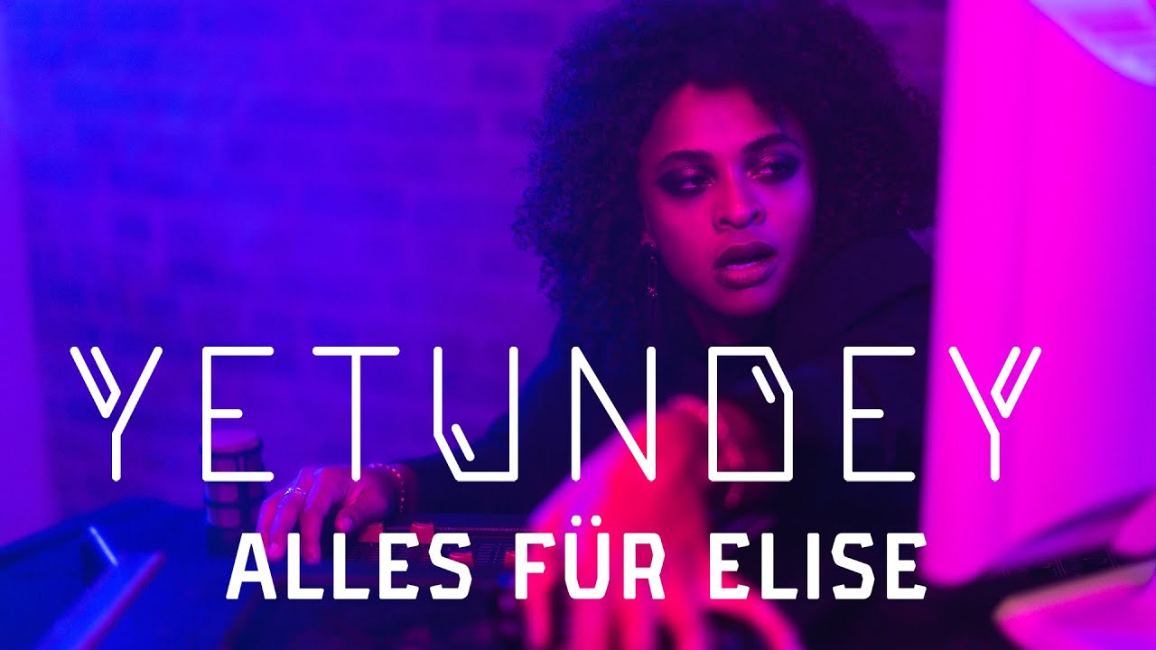 YETUNDEY - Alles Für Elise (Official Music Video)