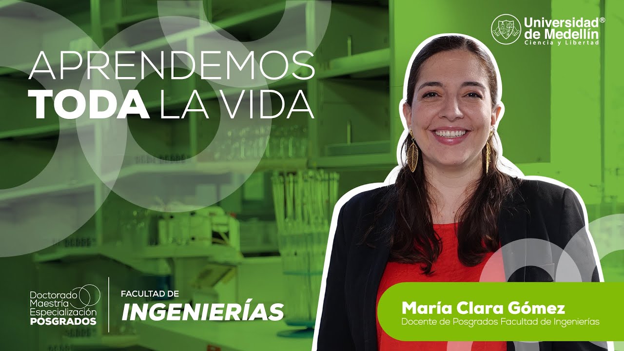 Aprendemos Toda la Vida | Mar&iacute;a Clara G&oacute;mez, Docente de POSGRADOS - Facultad de Ingenier&iacute;as