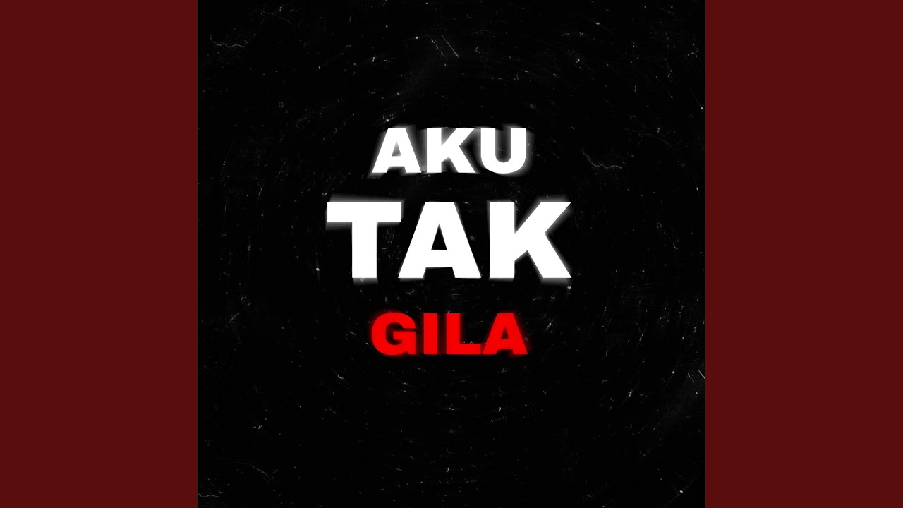 AKU TAK GILA