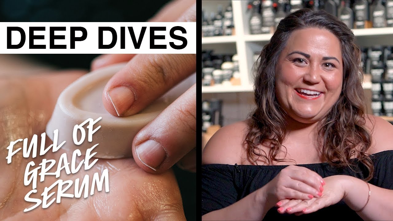 Lush Deep Dives: Full Of Grace — наша сыворотка без упаковки