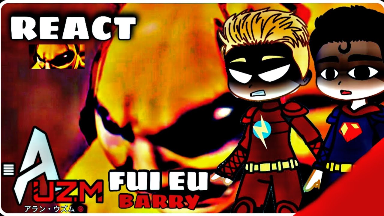 // FUI EU BARRY // Liga da justiça Reagindo ao Flash reverso (Not As)