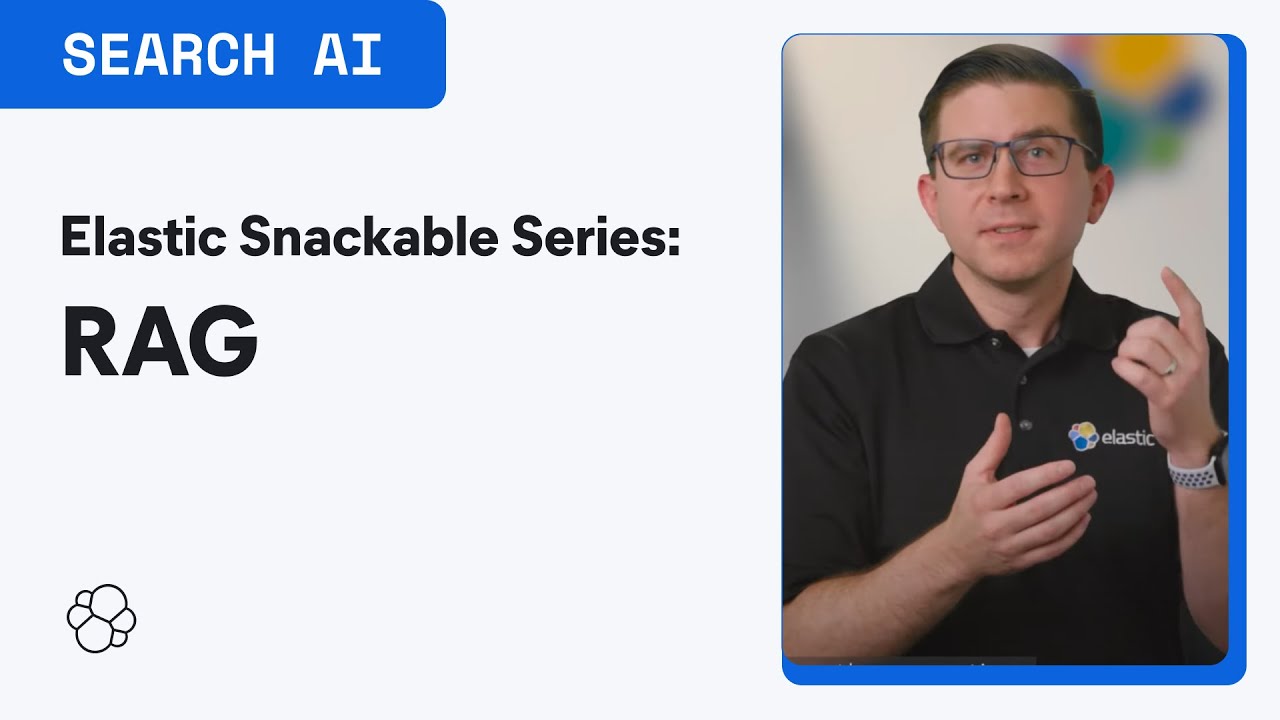 Elastic Snackable Series: Understanding retrieval augmented generation (RAG)