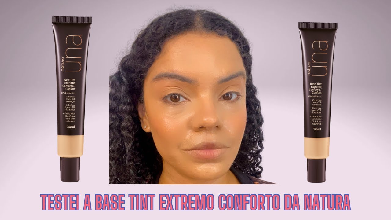 Testei a Base Tint Extremo Conforto da Natura Una