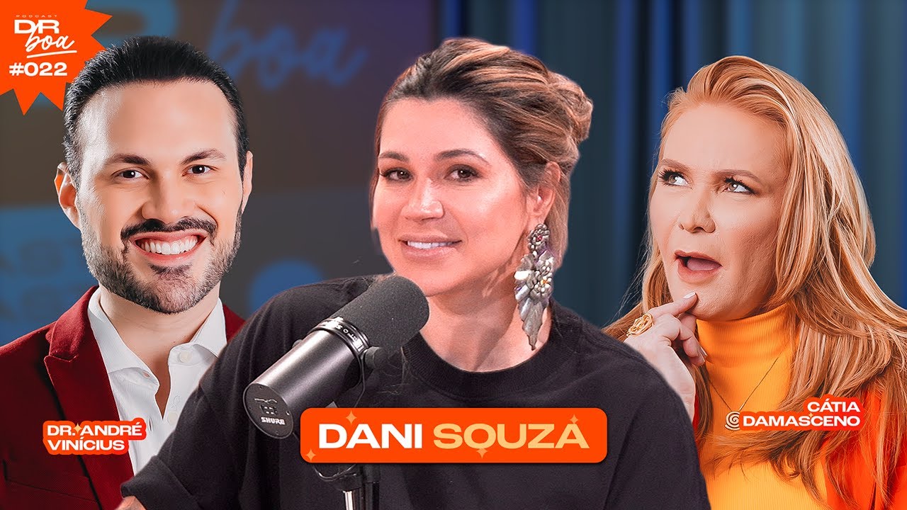 Dani Souza, Cátia Damasceno e Dr. André Vinícius no DR Boa Podcast #022