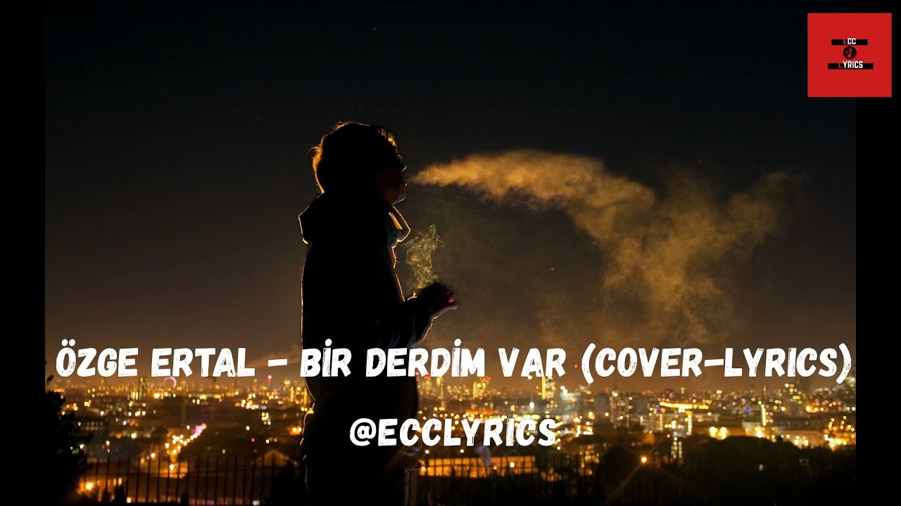 &Ouml;zge Ertal - Bir Derdim Var (Cover-Lyrics)