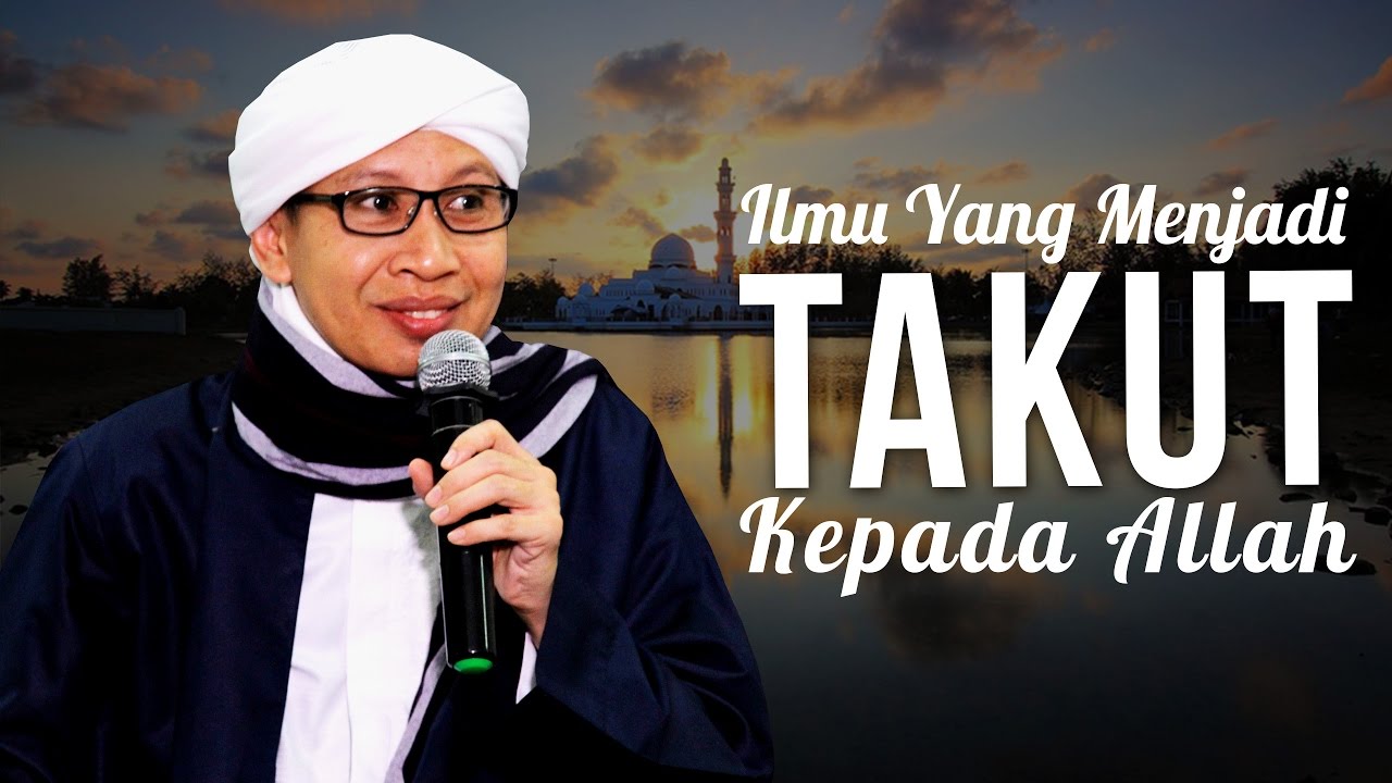 Ilmu Yang Menjadikan Takut Kepada Allah | Hikmah Buya Yahya