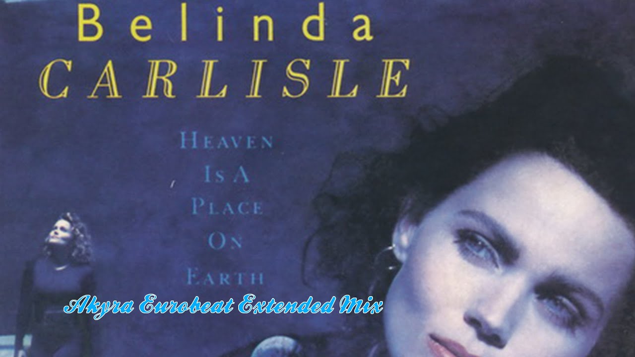 Belinda Carlisle - Heaven Is A Place On Earth - Akyra Eurobeat Extended Mix