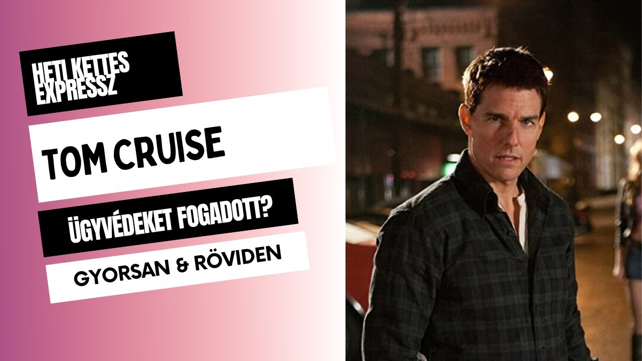 Tom Cruise ügyvédeket fogadott? I Heti Kettes