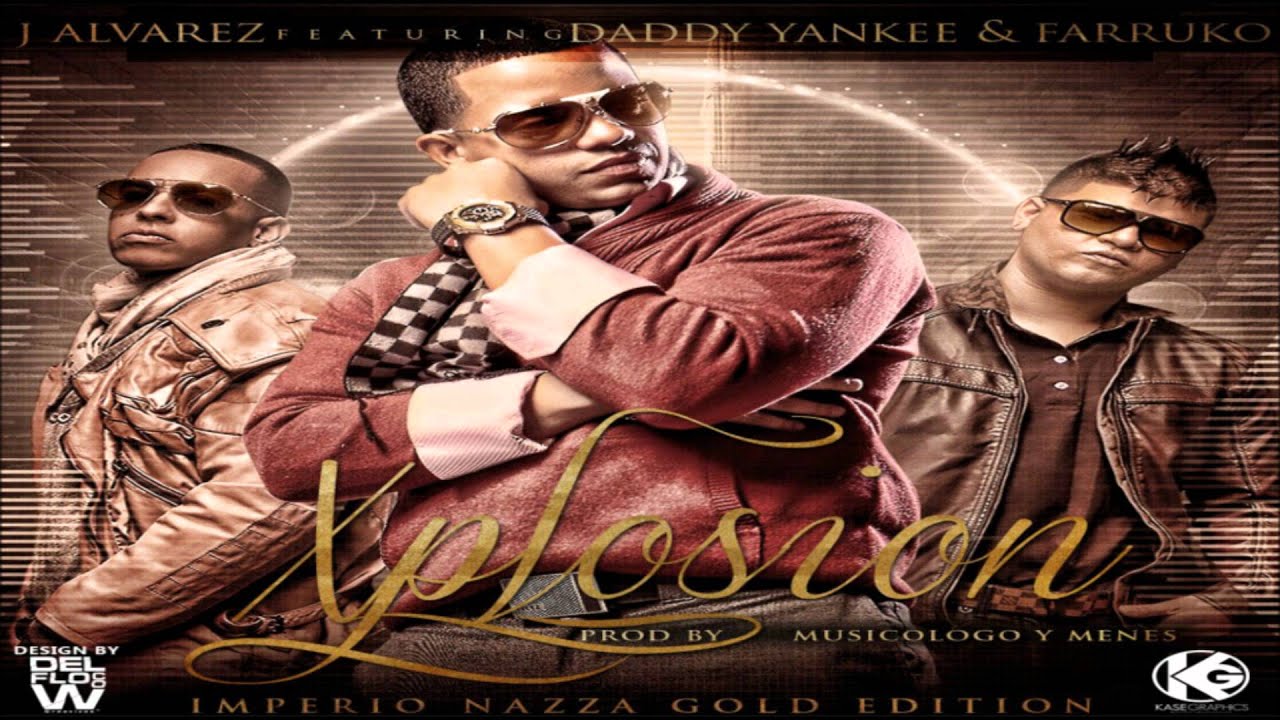 Explocion (El Imperio Nazza 'Gold Edition' - J Alvarez Ft. Daddy Yankee & Farruko ★(Original)★