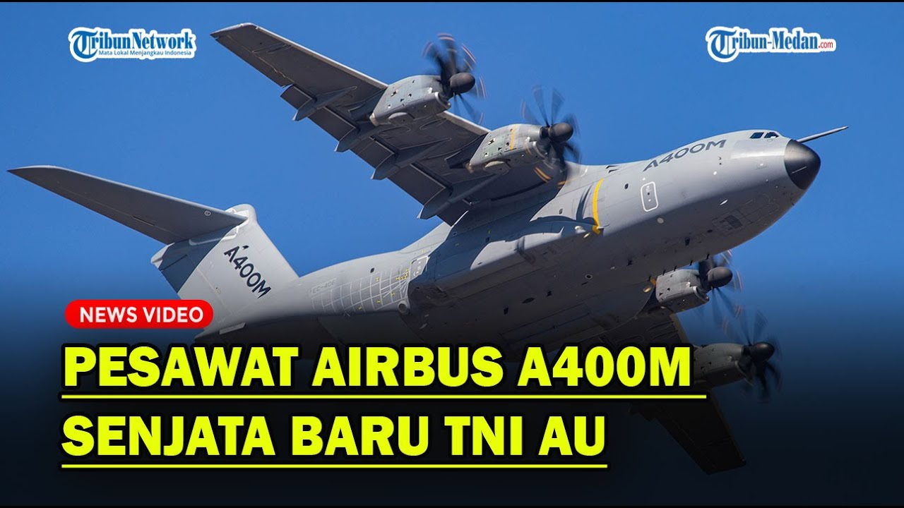 SPESIFIKASI AIRBUS A400M TNI AU, Senjata Baru TNI AU❗