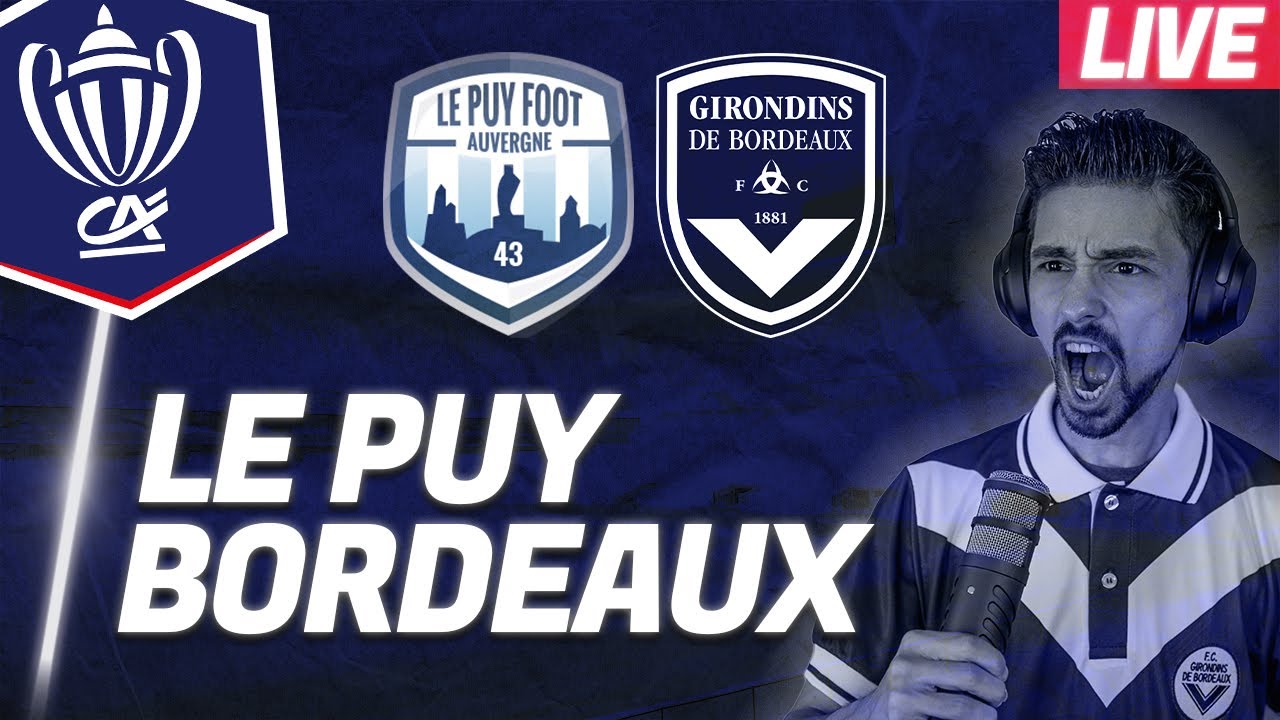 🔴 LE PUY FOOT 1-0 BORDEAUX  🎥 OBJECTIF 16&Egrave;ME DE COUPE DE FRANCE | MULTIPLEX ( LIVE / DIRECT )
