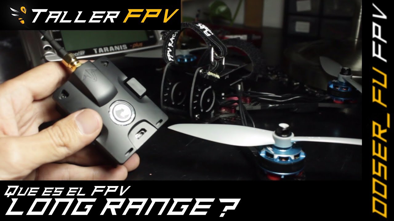 Que es el FPV Long Range y que necesitamos para hacerlo - Drone FPV Freestyle