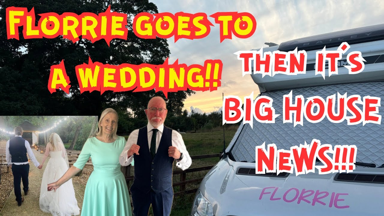 BIG HOUSE NEWS!! - And Florrie goes to a Wedding!! 