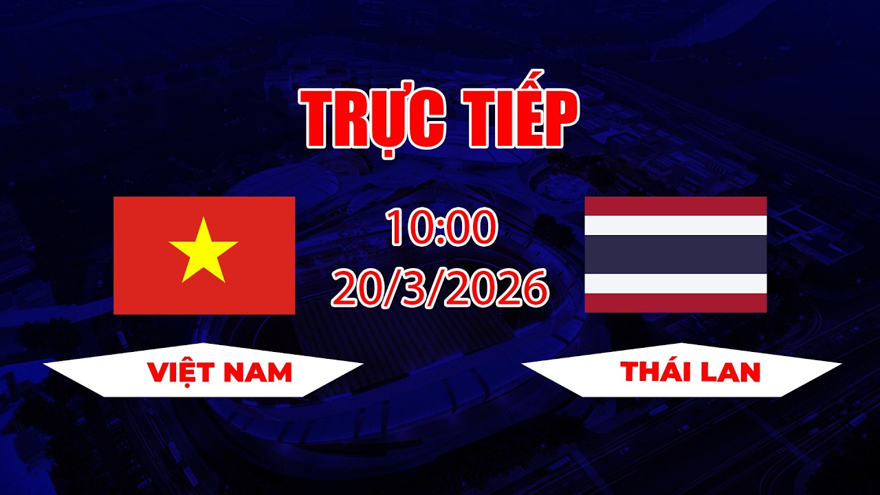 Việt Nam vs Thái Lan | Long Hổ Tranh Đấu Nảy Lửa