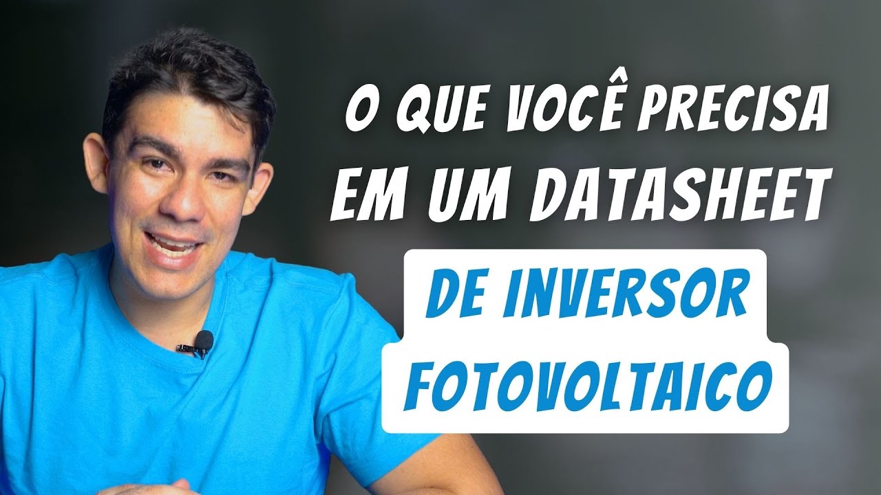 Informações mais importantes em um datasheet de inversor fotovoltaico
