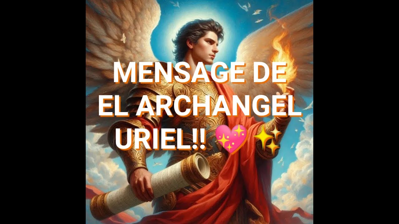 MENSAGE DE EL ARCHANGEL URIEL!! 💖✨
