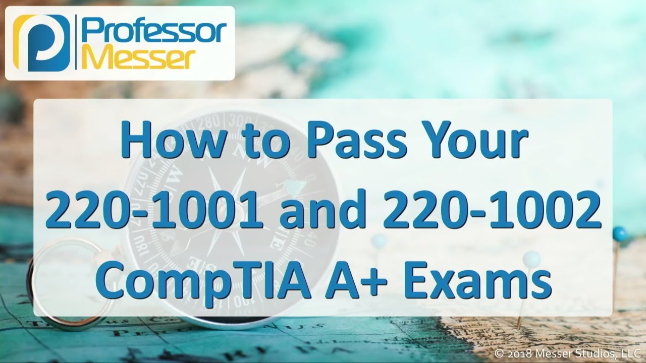 How to Pass your 220-1001 and 220-1002 CompTIA A+ Exams