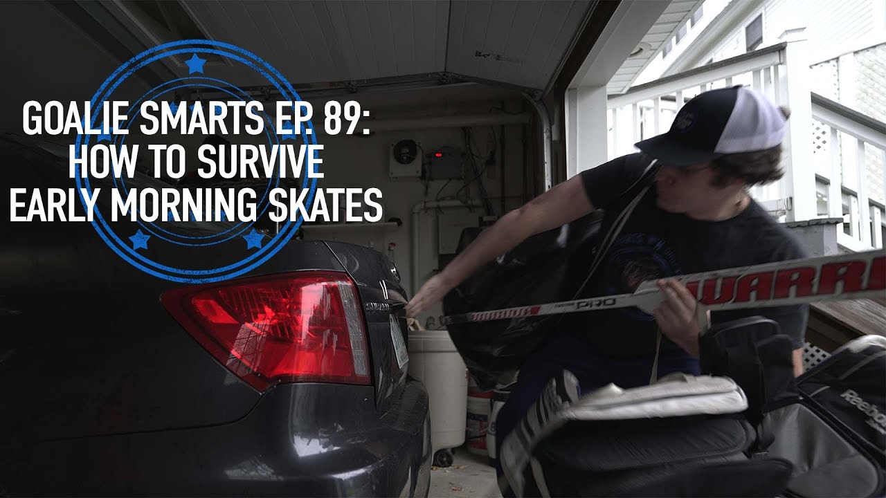 How to Survive Early Morning Skates  - Goalie Smarts Ep. 89