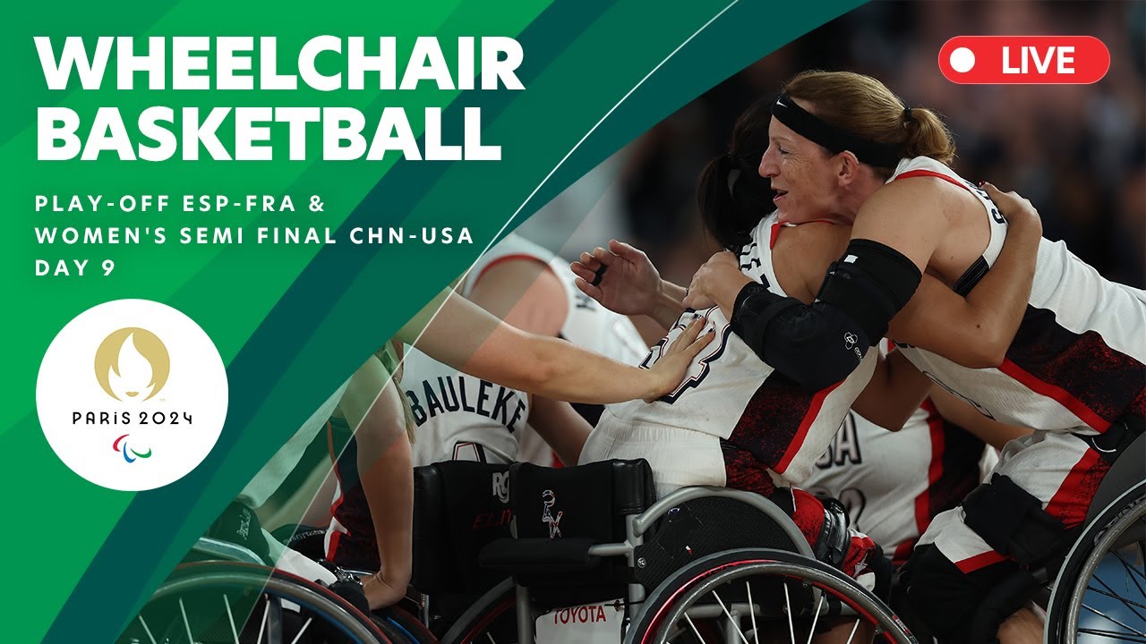 Wheelchair Basketball - Men's Play-off ESP-FRA & Women's Semifinal CHN-USA | Day 9