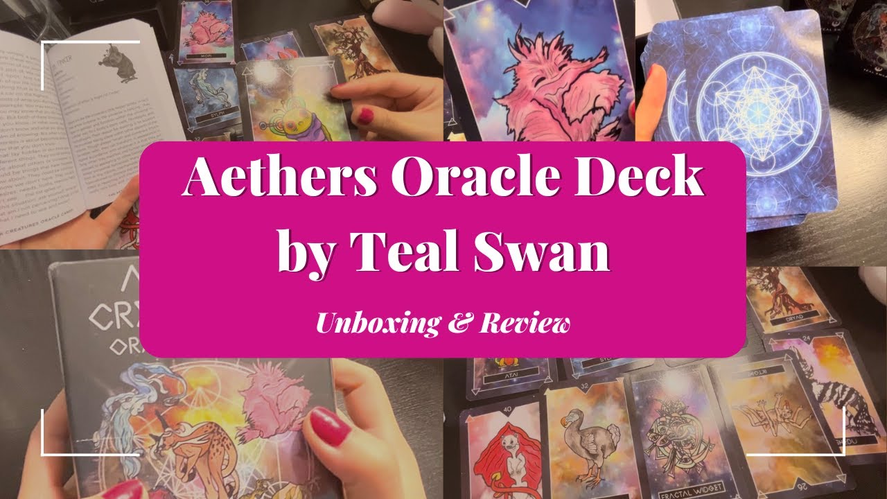 Aether Creatures Oracle Cards by Teal Swan (Unboxing & Review of Cards that stood out to me)
