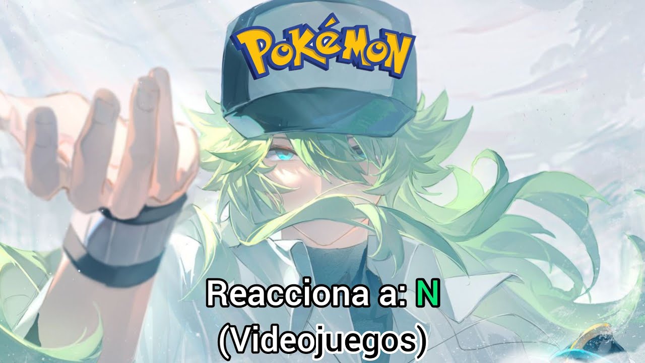Pokémon viendo universos, capitulo 5: N (Videojuegos)