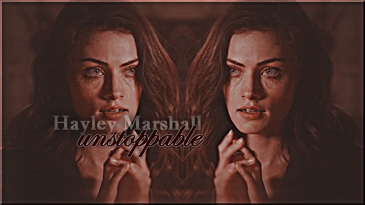 ►Hayley Marshall - Unstoppable●