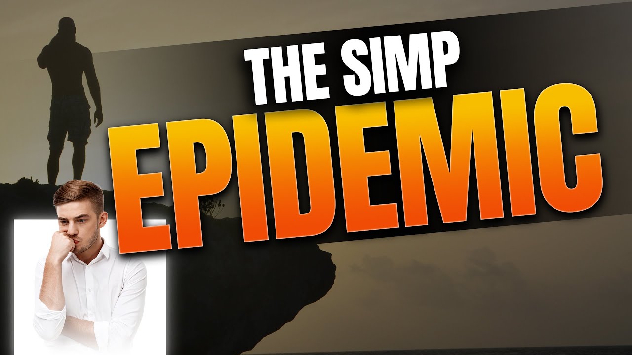 The Real Reason Why Men Simp & How To  Stop