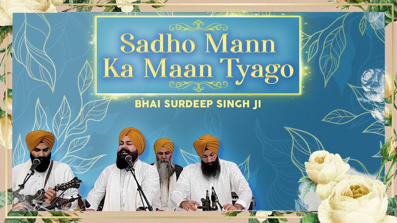Sadho Man Ka Maan Tyago - Bhai Surdeep Singh Ji (U.S.)