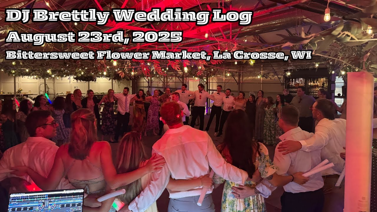 DJ Brettly Wedding Log Saturday, August 23rd, 2025: Bittersweet Flower Market, La Crosse, WI