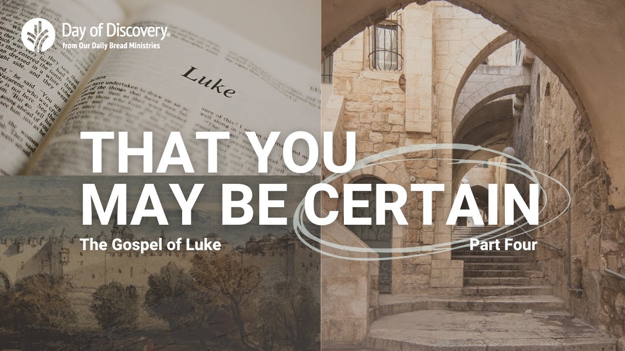 That You May Be Certain: The Gospel of Luke | Part 4 | Day of Discovery by @ourdailybread