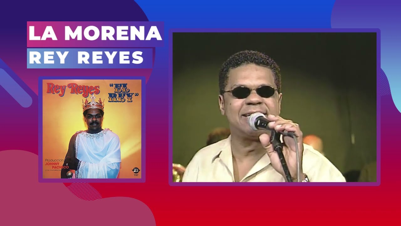 Rey Reyes - La Morena