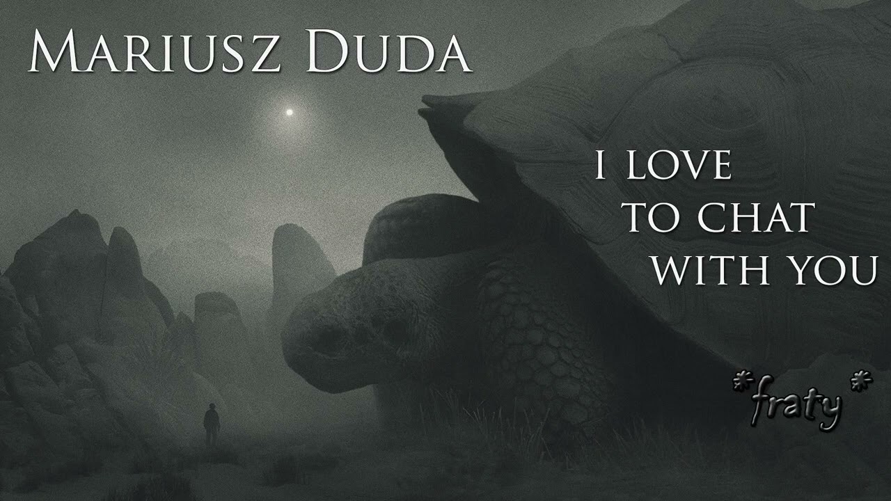 Mariusz Duda - I Love To Chat With You