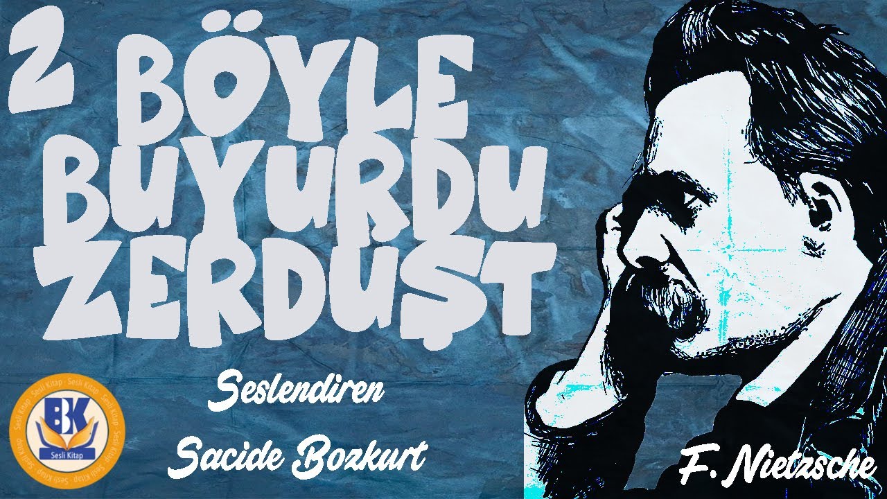 Böyle Buyurdu Zerdüşt - Friedrich Nietzsche (Sesli Kitap 2.Parça) (Sacide Bozkurt)