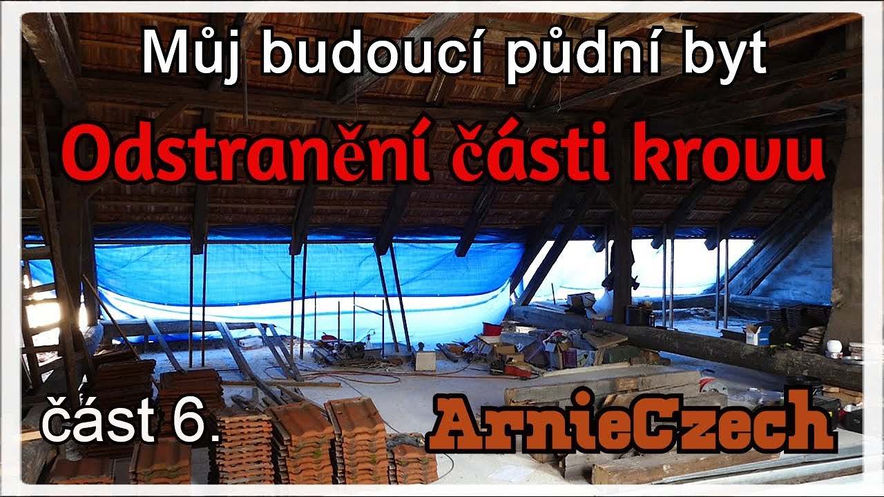 Odstranění části krovu, půdní vestavba, část 6.