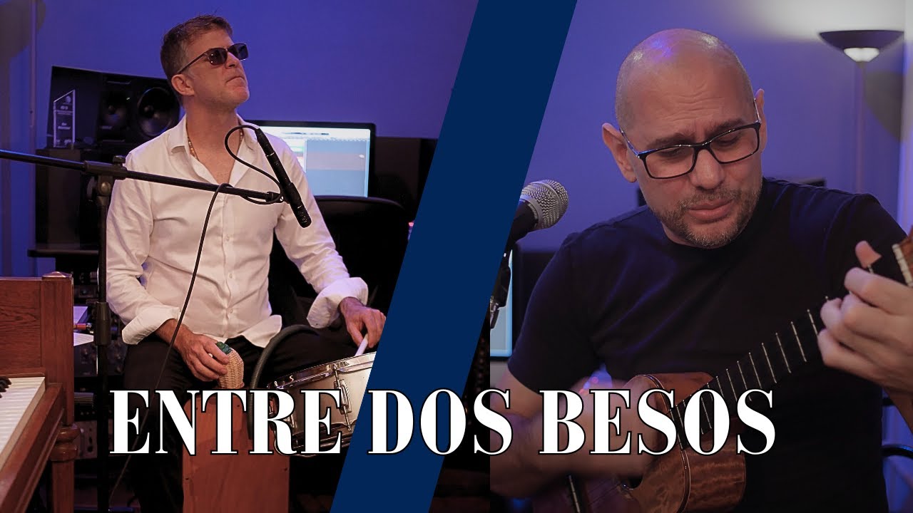 ENTRE DOS BESOS - ft Roberto Castillo Entre amigos