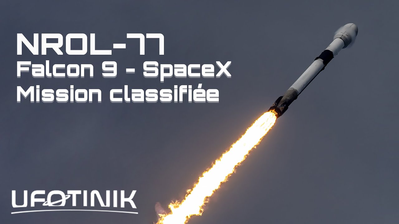 🔴 EN DIRECT LANCEMENT SPACEX NROL-77 mission classifi&eacute;e  ( Fus&eacute;e FALCON 9 - Lancement spatial )