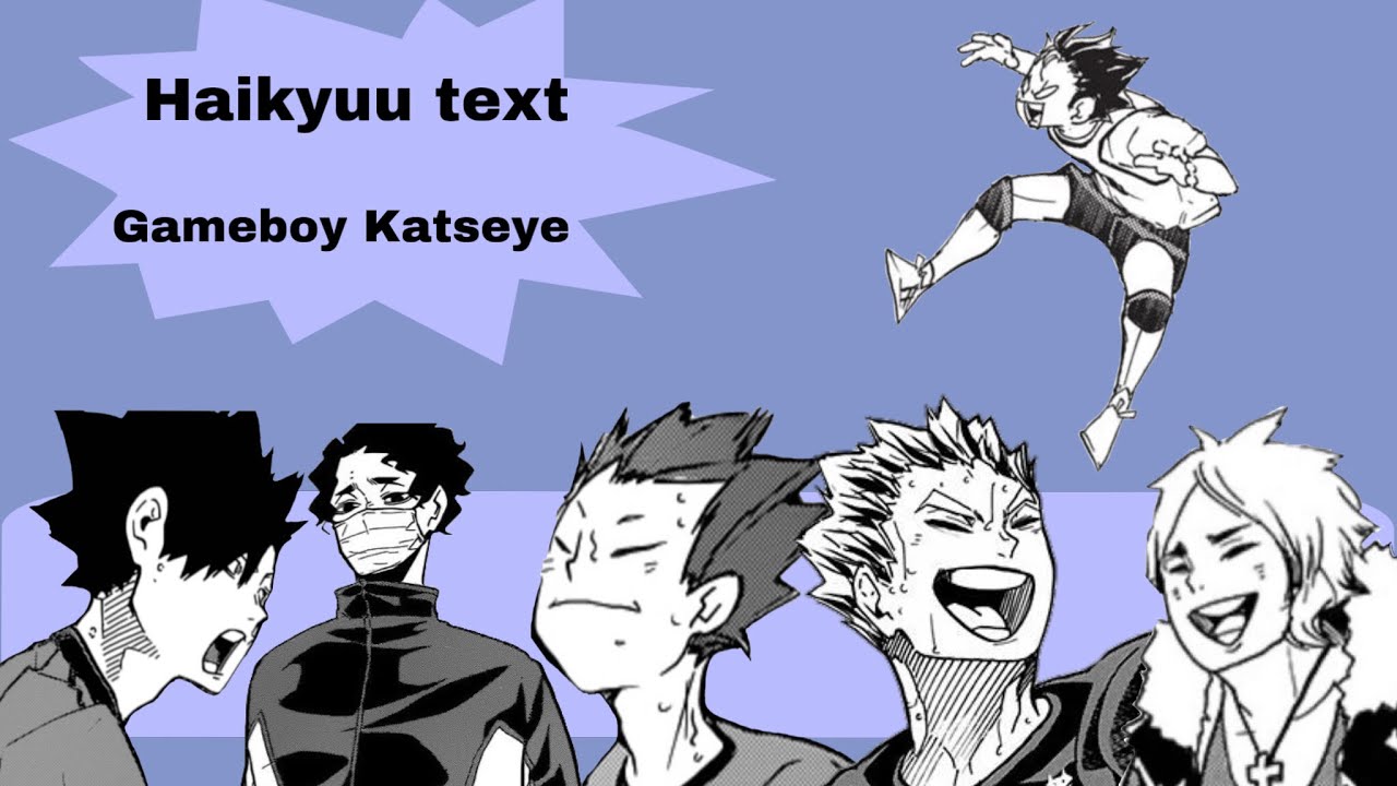 Gameboy| Katseye| Haikyuu Text |