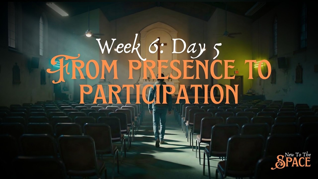 From Presence to Participation | Week 6 Day 5 | New to the Space Devotional Series