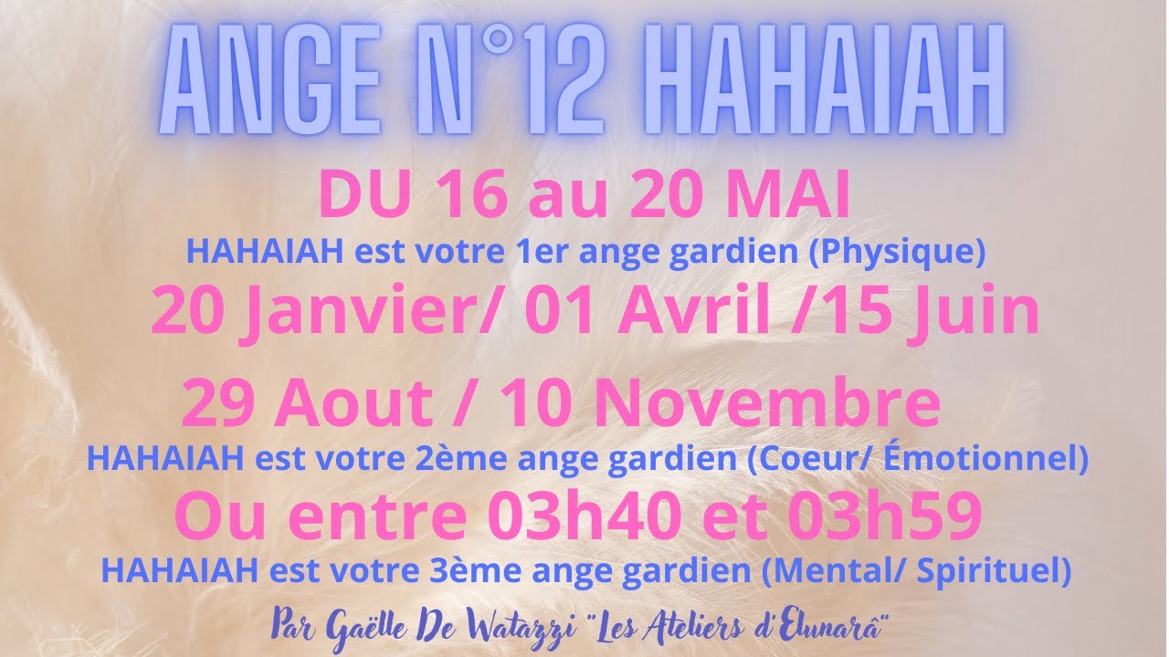 ✨️Ange n°12 HAHAIAH présentation, description et symbolismes des anges gardiens👼du 16 au 20 Mai