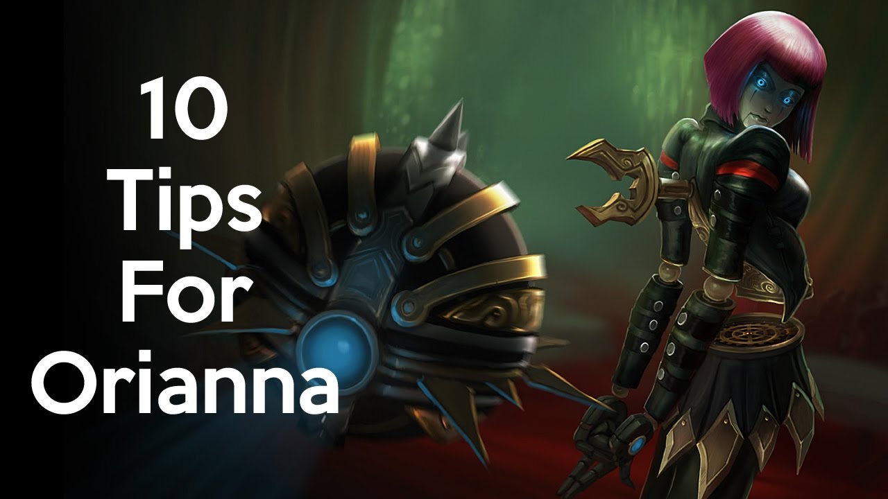 10 Tips for Orianna